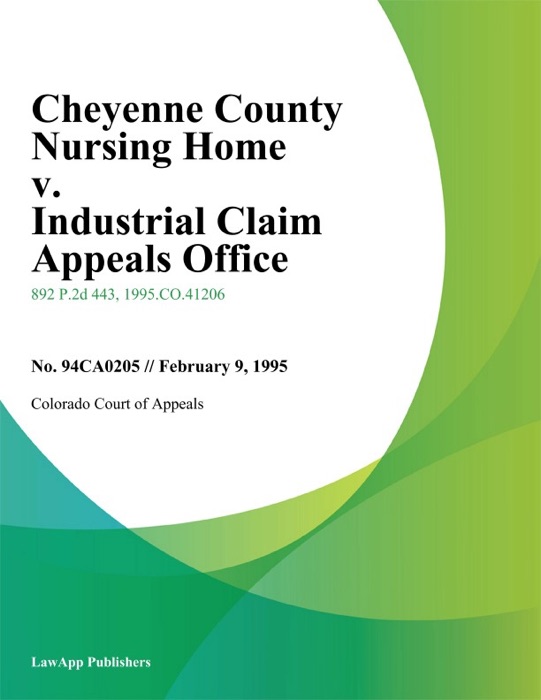 Cheyenne County Nursing Home v. Industrial Claim Appeals Office