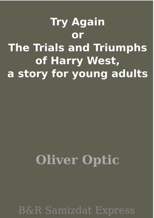 Try Again or The Trials and Triumphs of Harry West, a story for young adults