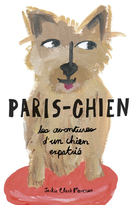 Paris-Chien: les aventures d'un chien expatrié
