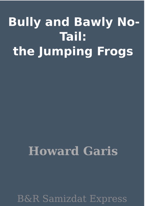 Bully and Bawly No-Tail: the Jumping Frogs