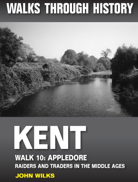 Walks Through History: Kent. Walk 10. Appledore