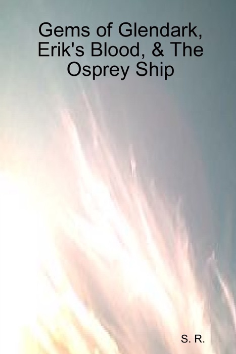 Gems of Glendark, Erik's Blood, & the Osprey Ship