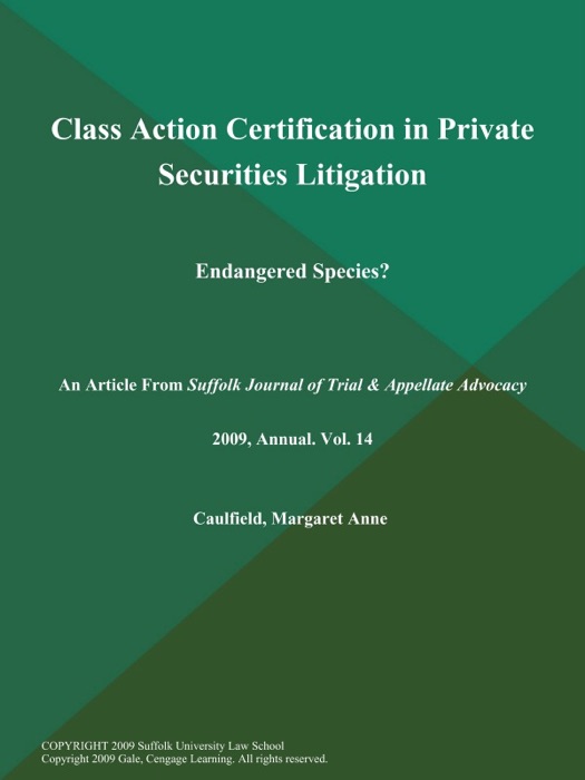 Class Action Certification in Private Securities Litigation: Endangered Species?