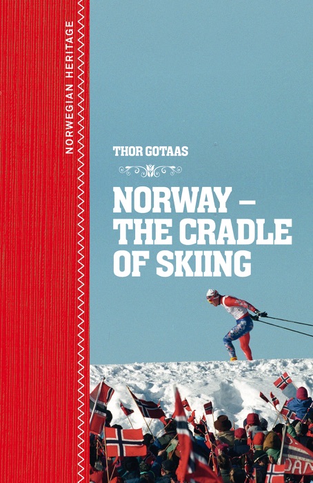 Norway : the craddle of skiing
