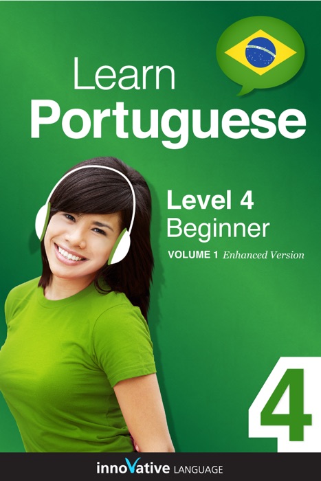 Learn Portuguese -  Level 4: Beginner Portuguese (Enhanced Version)