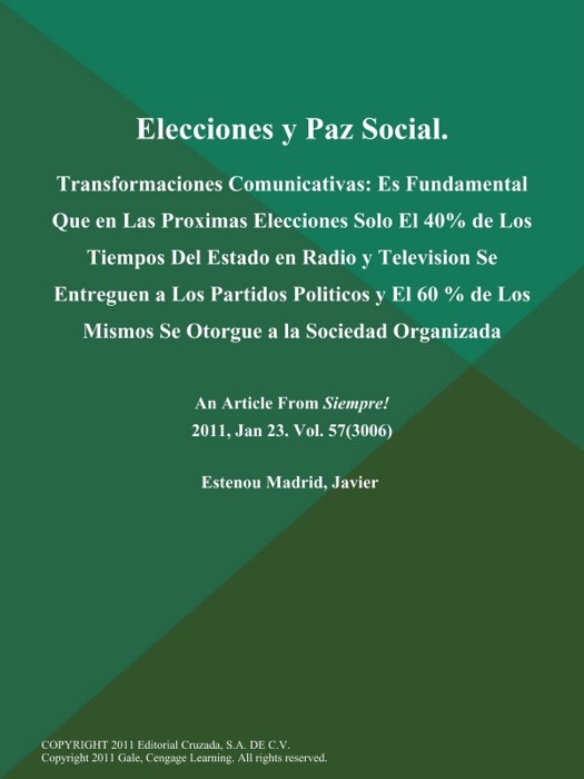 Elecciones y Paz Social: Transformaciones Comunicativas: Es Fundamental que en Las Proximas Elecciones Solo El 40% de Los Tiempos Del Estado en Radio y Television Se Entreguen a Los Partidos Politicos y El 60 % de Los Mismos Se Otorgue a la Sociedad Organizada
