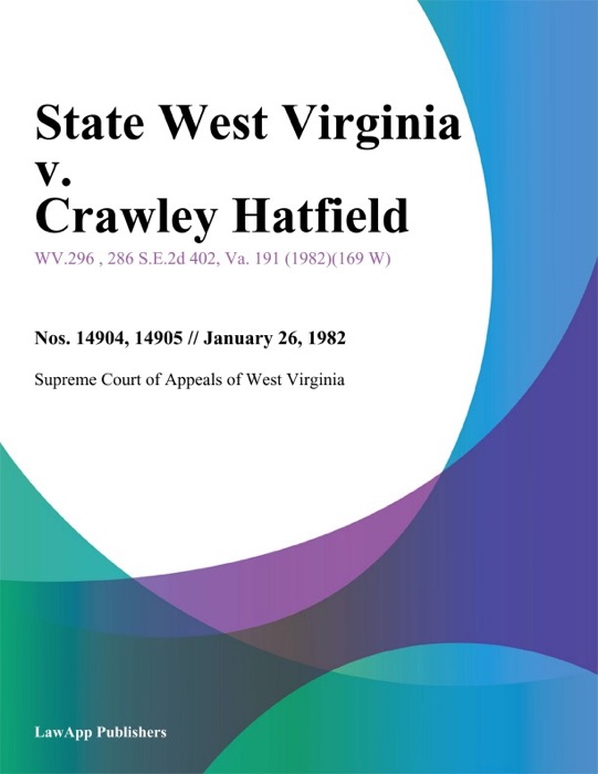 State West Virginia v. Crawley Hatfield