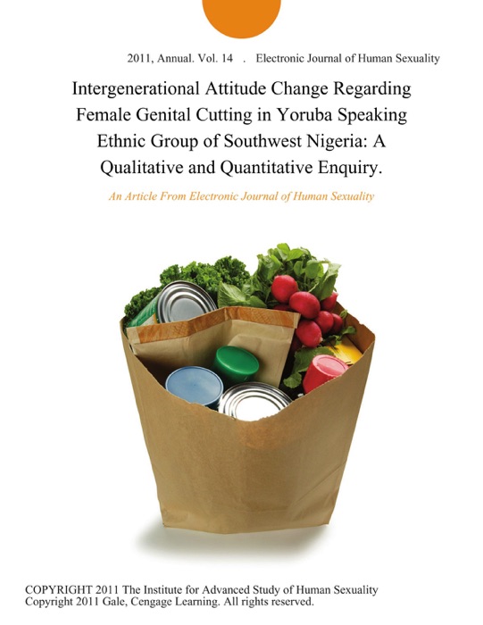 Intergenerational Attitude Change Regarding Female Genital Cutting in Yoruba Speaking Ethnic Group of Southwest Nigeria: A Qualitative and Quantitative Enquiry.