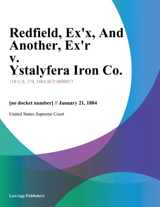 Redfield, Ex'x, And Another, Ex'r v. Ystalyfera Iron Co.