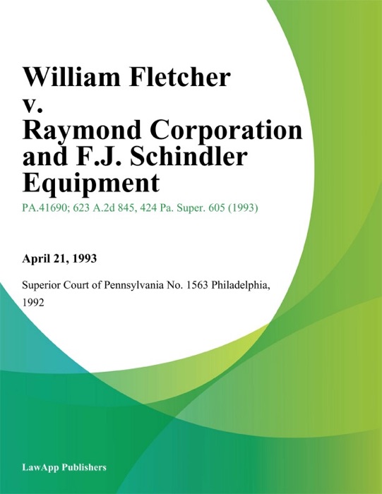 William Fletcher v. Raymond Corporation and F.J. Schindler Equipment