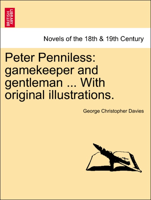 Peter Penniless: gamekeeper and gentleman ... With original illustrations.