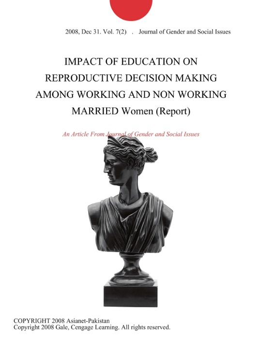 IMPACT OF EDUCATION ON REPRODUCTIVE DECISION MAKING AMONG WORKING AND NON WORKING MARRIED Women (Report)