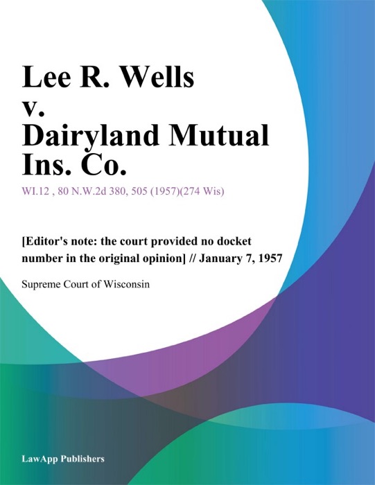 Lee R. Wells v. Dairyland Mutual Ins. Co.