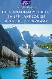 The Canadian Rockies - Banff National Park, Lake Louise & Icefields Parkway