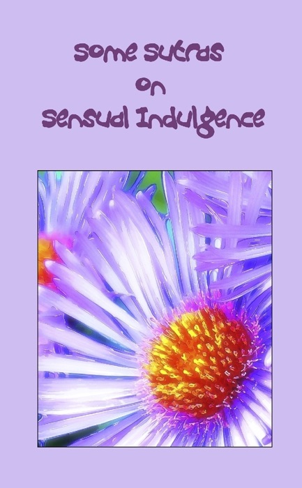 Some Sutras on Sensual Indulgence