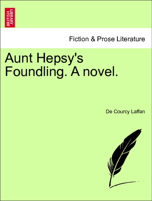 Aunt Hepsy's Foundling. A novel, vol. III