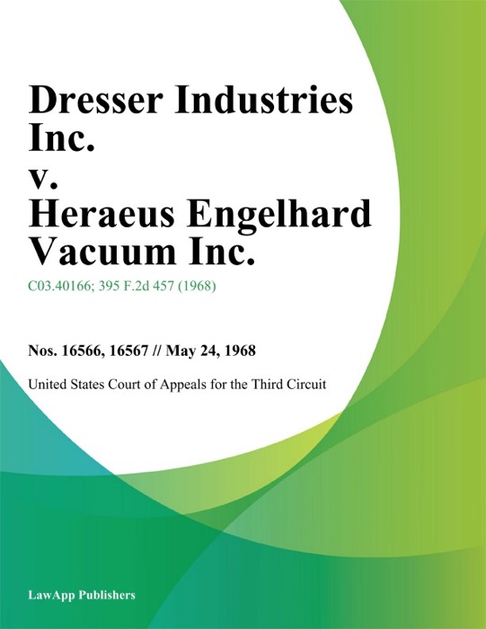 Dresser Industries Inc. v. Heraeus Engelhard Vacuum Inc.