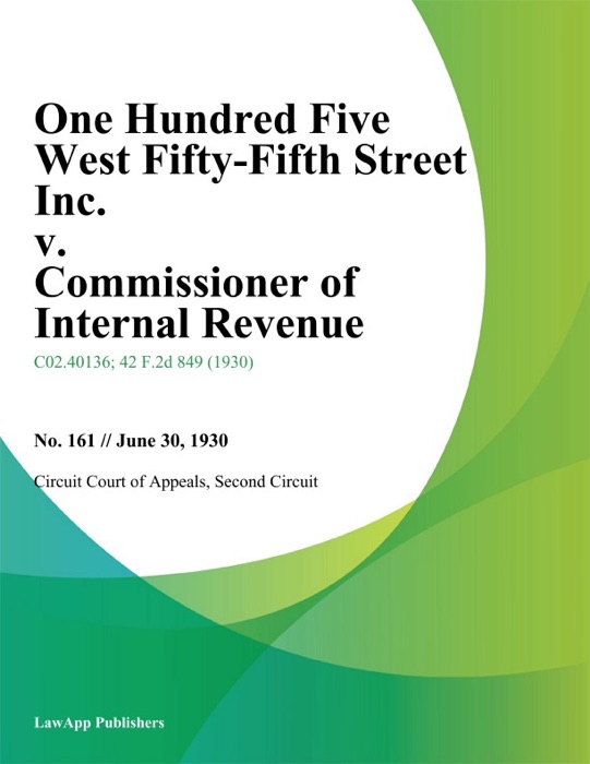 One Hundred Five West Fifty-Fifth Street Inc. v. Commissioner of Internal Revenue