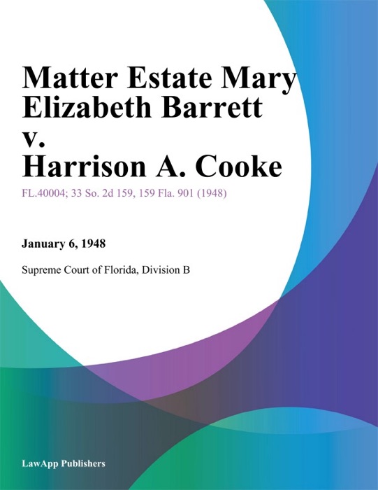Matter Estate Mary Elizabeth Barrett v. Harrison A. Cooke