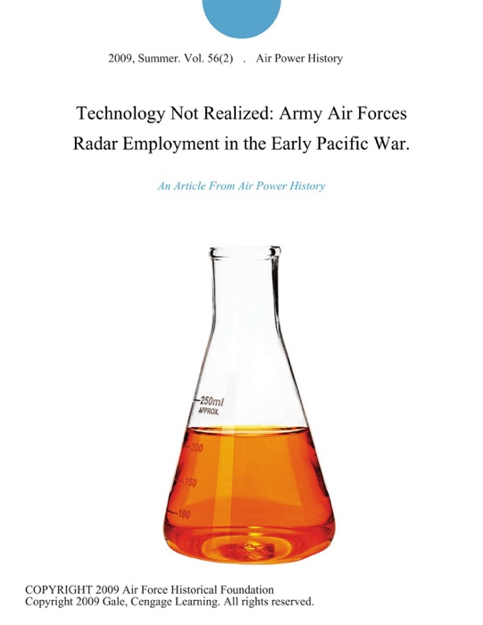 Technology Not Realized: Army Air Forces Radar Employment in the Early Pacific War.