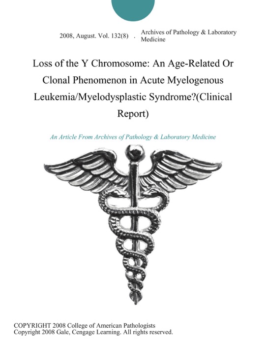 Loss of the Y Chromosome: An Age-Related Or Clonal Phenomenon in Acute Myelogenous Leukemia/Myelodysplastic Syndrome?(Clinical Report)