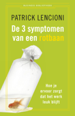 De 3 symptomen van een rotbaan - Patrick Lencioni