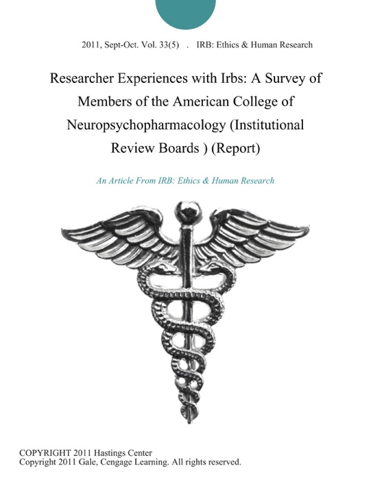 Researcher Experiences with Irbs: A Survey of Members of the American College of Neuropsychopharmacology (Institutional Review Boards ) (Report)