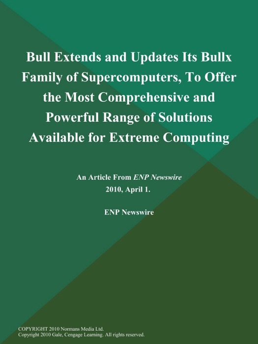 Bull Extends and Updates Its Bullx Family of Supercomputers, To Offer the Most Comprehensive and Powerful Range of Solutions Available for Extreme Computing