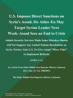 U.S. Imposes Direct Sanctions on Syria's Assad, Six Aides--EU May Target Syrian Leader Next Week--Assad Sees an End to Crisis; Admits Security Services Made Some Mistakes--Russia will Not Support Any United Nations Resolutions on Syria--Turkey Asks U.S. To Give Assad