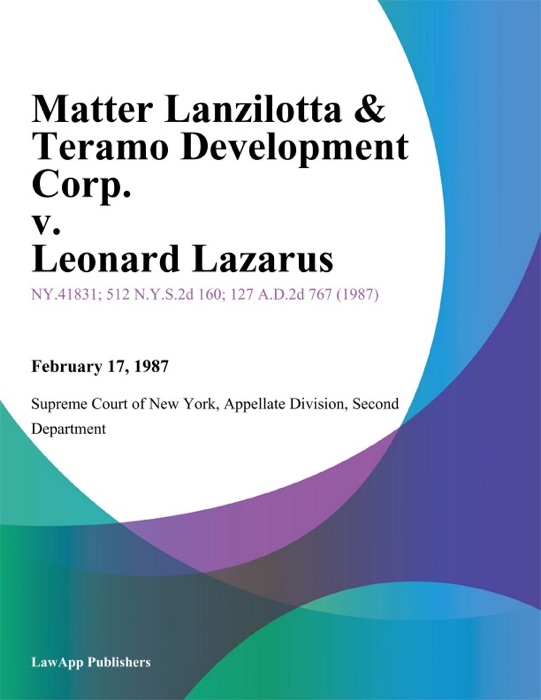Matter Lanzilotta & Teramo Development Corp. v. Leonard Lazarus