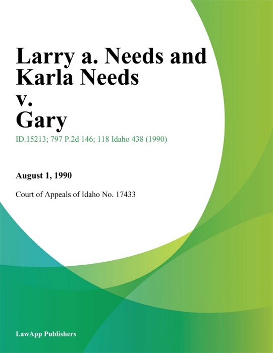 Larry A. Needs and Karla Needs v. Gary