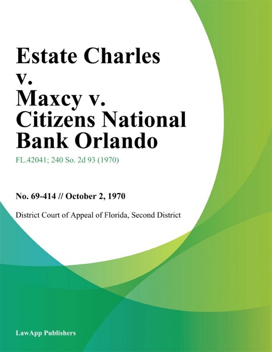 Estate Charles v. Maxcy v. Citizens National Bank Orlando