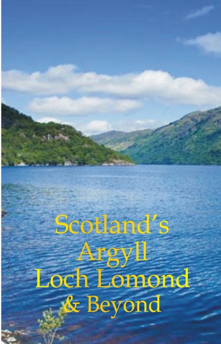 Scotland's Argyll, Loch Lomond & Beyond