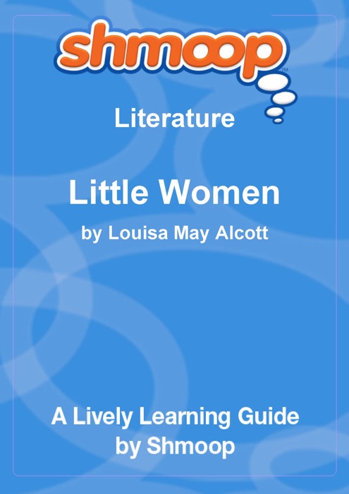 Little Women: Shmoop Learning Guide