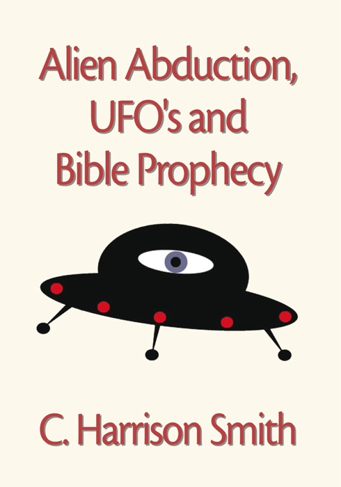 Alien Abduction, Ufo's & Bible Prophecy