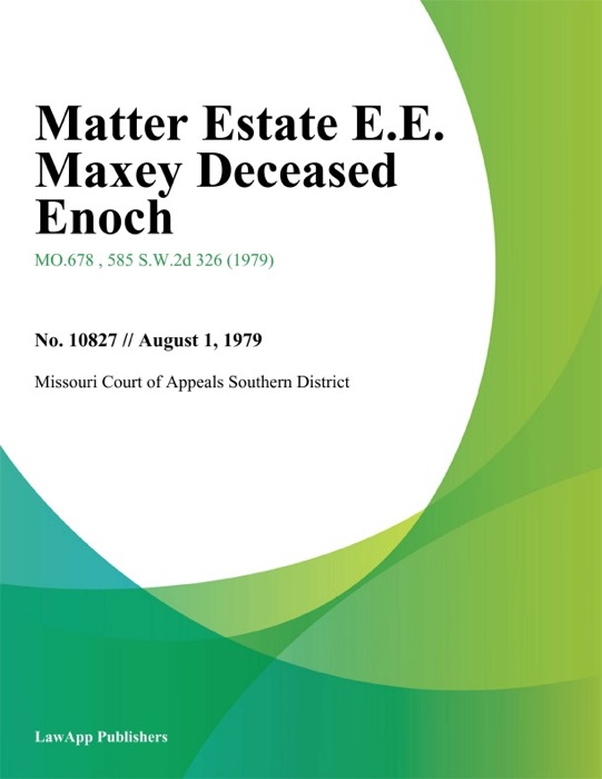 Matter Estate E.E. Maxey Deceased Enoch