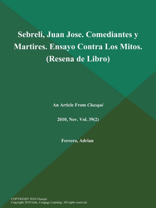 Sebreli, Juan Jose. Comediantes y Martires. Ensayo Contra Los Mitos (Resena de Libro)