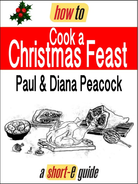 How to Prepare a Christmas Feast (Short-e Guide)