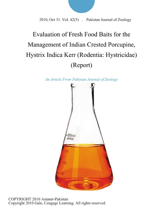 Evaluation of Fresh Food Baits for the Management of Indian Crested Porcupine, Hystrix Indica Kerr (Rodentia: Hystricidae) (Report)