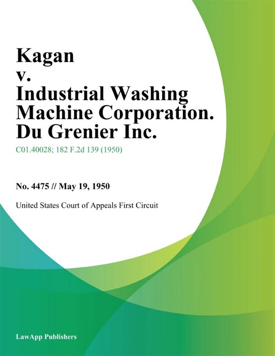 Kagan v. Industrial Washing Machine Corporation. Du Grenier Inc.