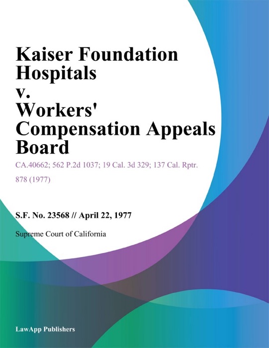 Kaiser Foundation Hospitals V. Workers' Compensation Appeals Board
