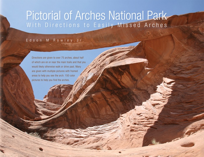 Pictorial of Arches National Park With Directions to Easily Missed Arches