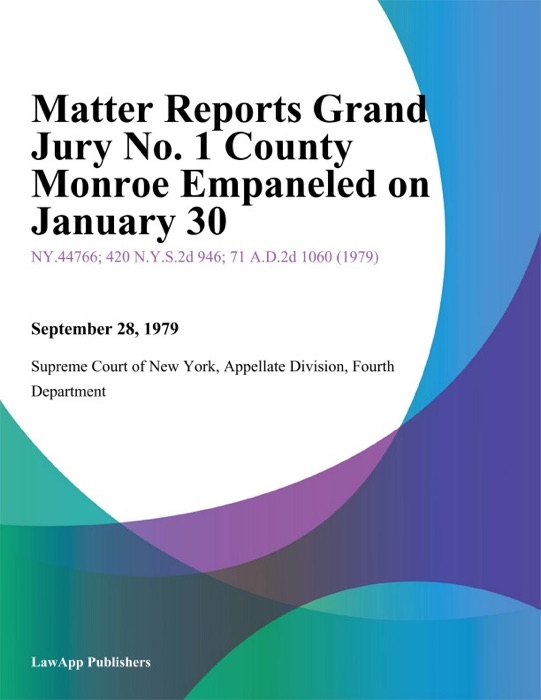 Matter Reports Grand Jury No. 1 County Monroe Empaneled On January 30