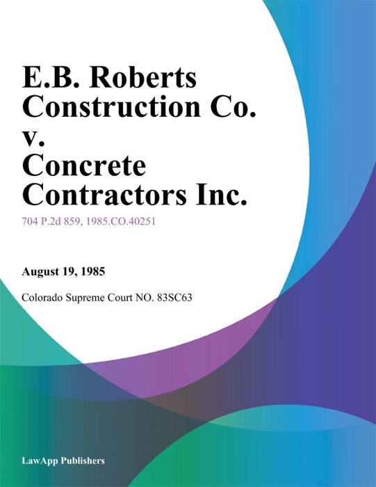E.B. Roberts Construction Co. V. Concrete Contractors Inc.