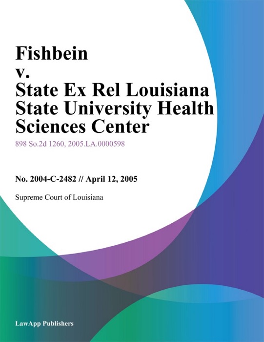 Fishbein v. State Ex Rel Louisiana State University Health Sciences Center