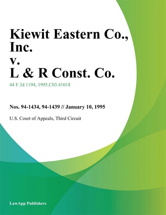 Kiewit Eastern Co., Inc. v. L & R Const. Co., Inc.