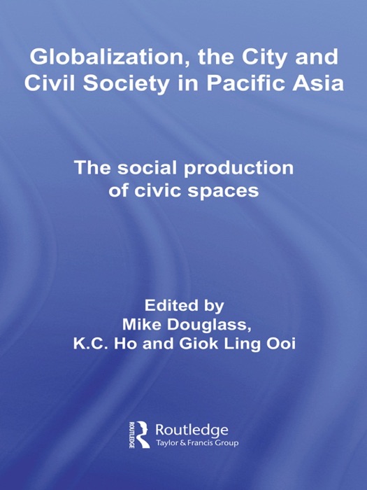 Globalization, the City and Civil Society in Pacific Asia