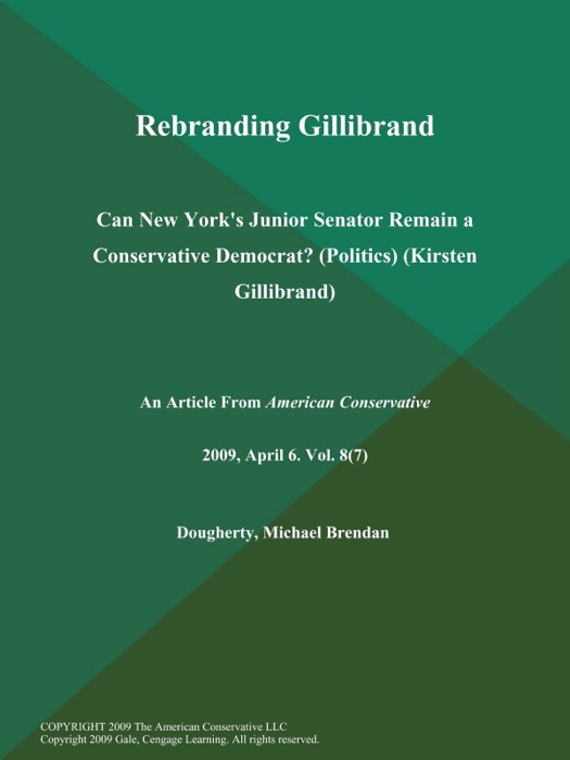 Rebranding Gillibrand: Can New York's Junior Senator Remain a Conservative Democrat? (Politics) (Kirsten Gillibrand)