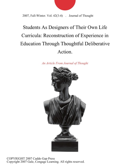 Students As Designers of Their Own Life Curricula: Reconstruction of Experience in Education Through Thoughtful Deliberative Action.