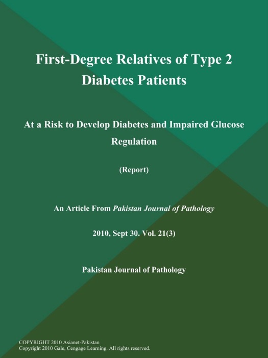 First-Degree Relatives of Type 2 Diabetes Patients: At a Risk to Develop Diabetes and Impaired Glucose Regulation (Report)